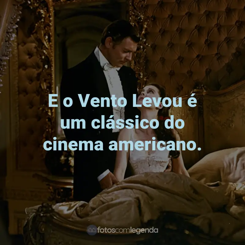 Frases do Filme E o Vento Levou: E o Vento Levou é um clássico do cinema americano.