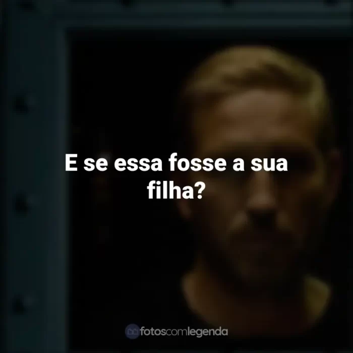 Frases Som da Liberdade filme: E se essa fosse a sua filha?