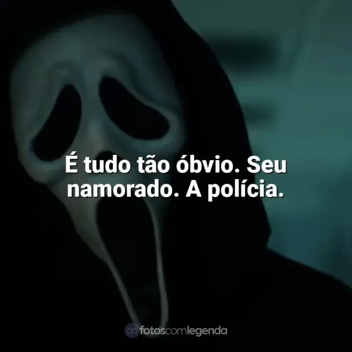 Frases de efeito do filme Pânico: É tudo tão óbvio. Seu namorado. A polícia.