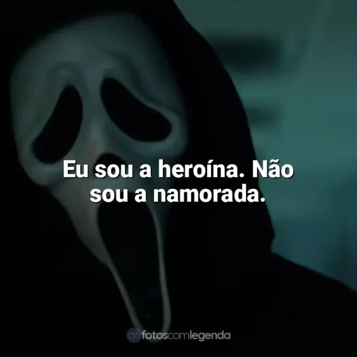 Frases do filme Pânico: Eu sou a heroína. Não sou a namorada.