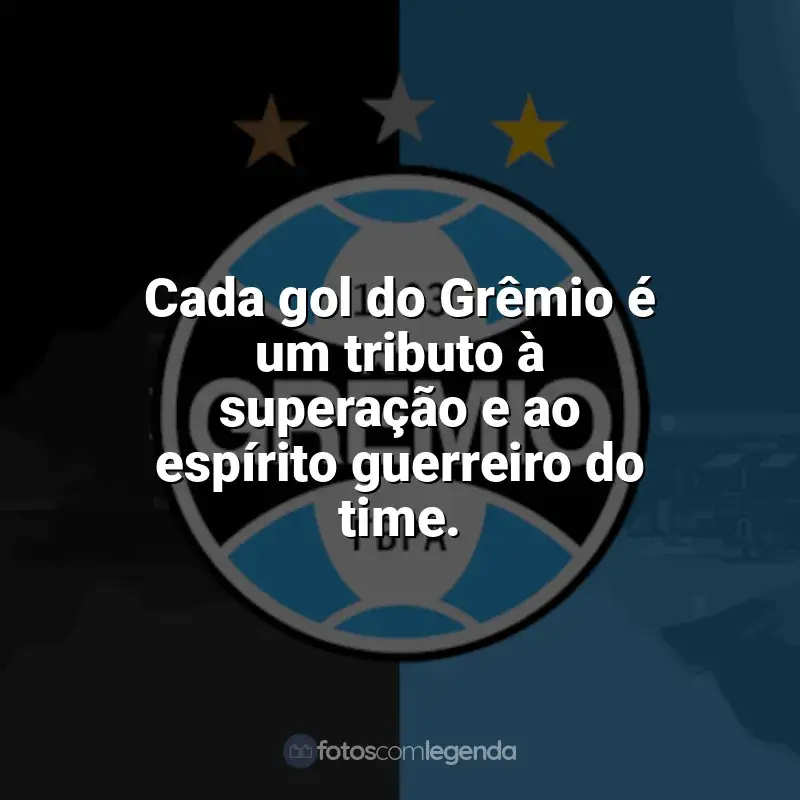 Frases do Grêmio campeão: Cada gol do Grêmio é um tributo à superação e ao espírito guerreiro do time.