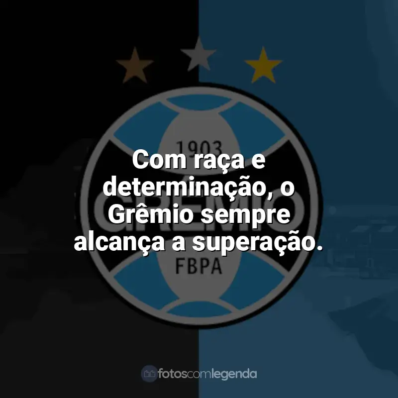 Time do Grêmio frases: Com raça e determinação, o Grêmio sempre alcança a superação.