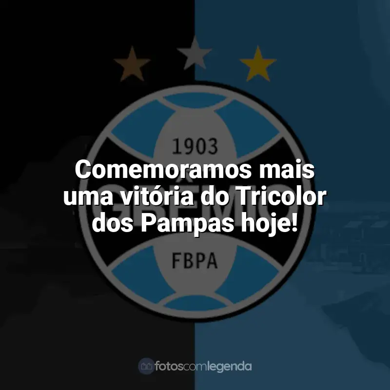 Frases para o Grêmio: Comemoramos mais uma vitória do Tricolor dos Pampas hoje!