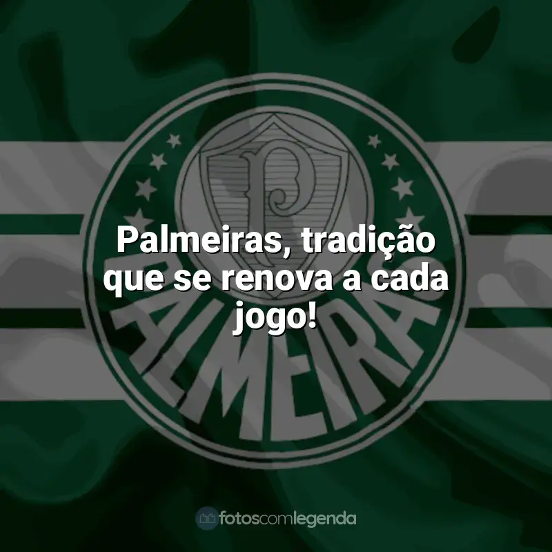 Frases do Palmeiras campeão: Palmeiras, tradição que se renova a cada jogo!
