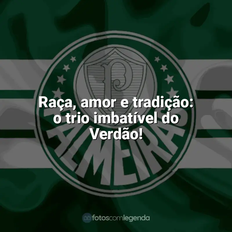 Palmeiras frases time vencedor: Raça, amor e tradição: o trio imbatível do Verdão!