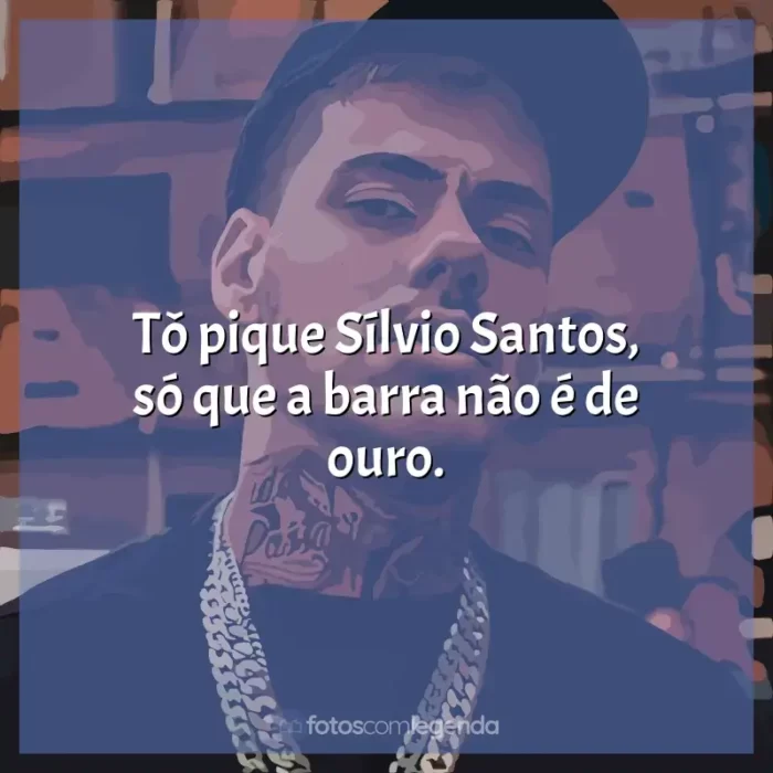 Frases marcantes de MC Kako: Tô pique Sílvio Santos, só que a barra não é de ouro.