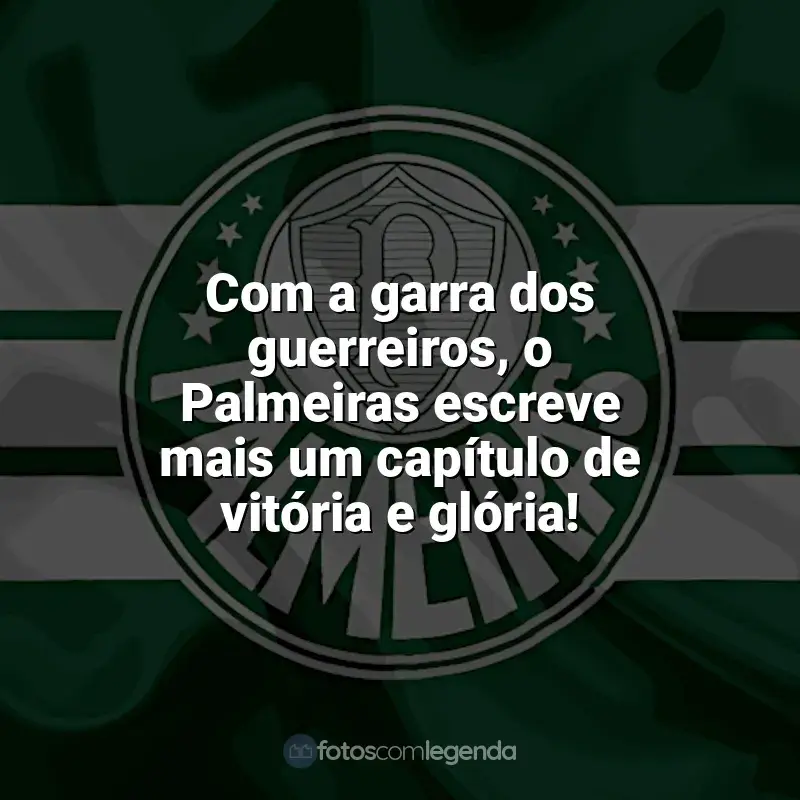 Frases do Palmeiras campeão: Com a garra dos guerreiros, o Palmeiras escreve mais um capítulo de vitória e glória!
