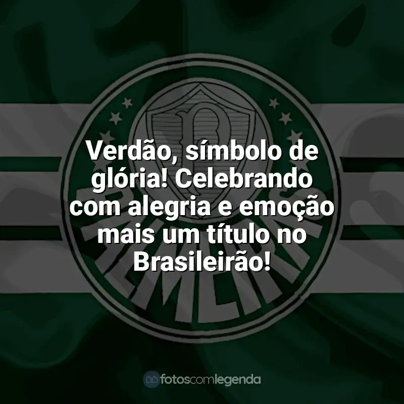 Time do Palmeiras frases: Verdão, símbolo de glória! Celebrando com alegria e emoção mais um título no Brasileirão!