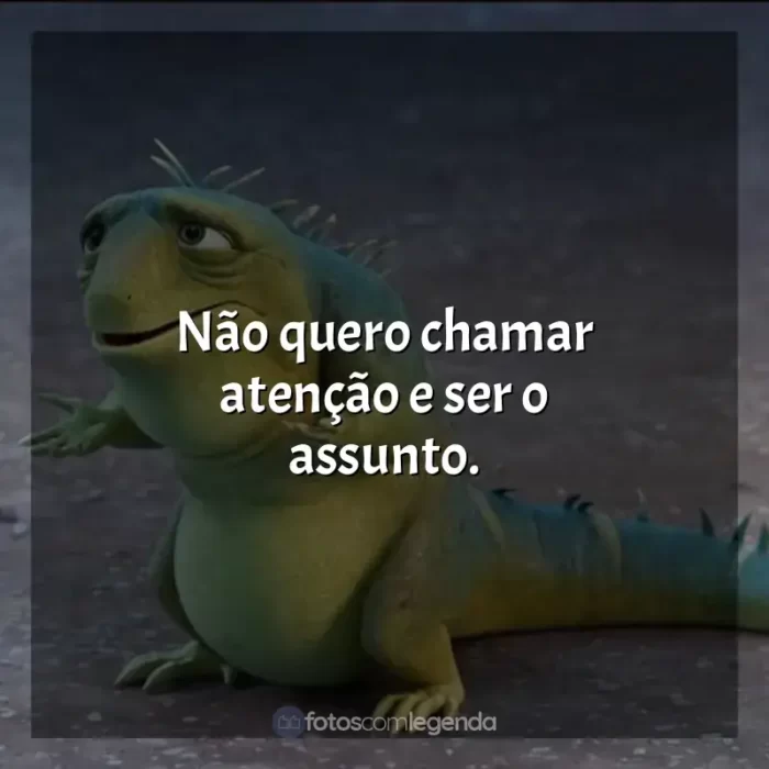 Frases de efeito do filme Leo: Não quero chamar atenção e ser o assunto.