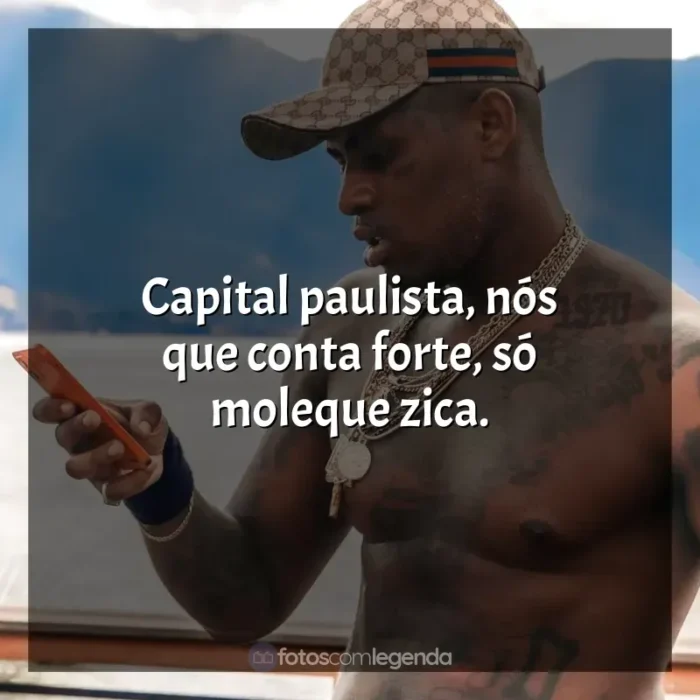 MC IG Frases: Capital paulista, nós que conta forte, só moleque zica.