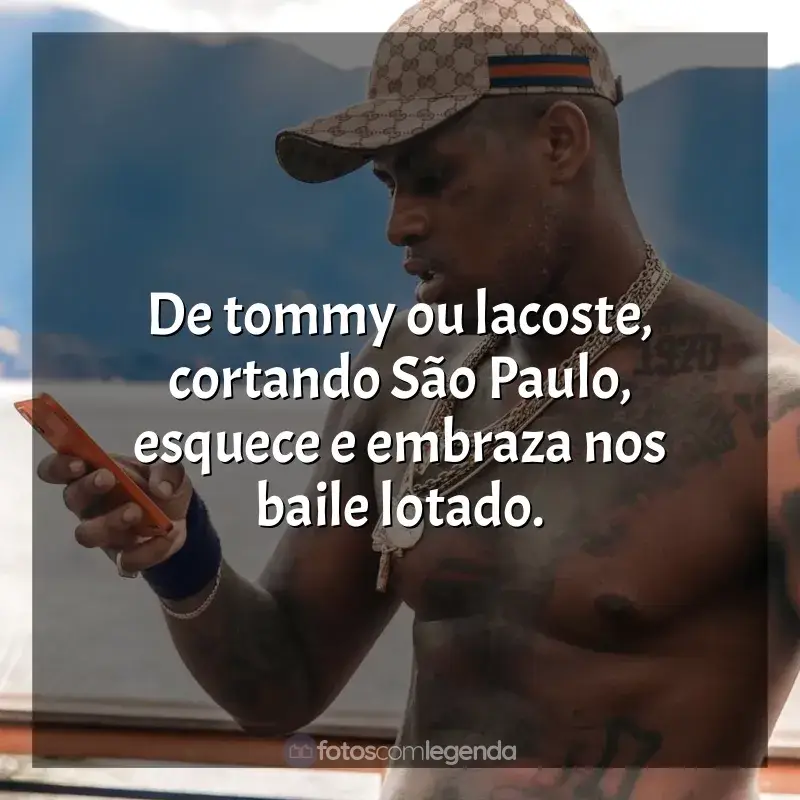 Frases reflexivas de MC IG: De tommy ou lacoste, cortando São Paulo, esquece e embraza nos baile lotado.