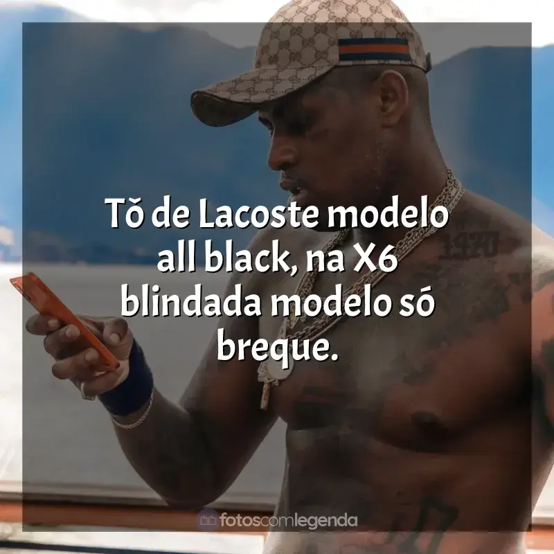 Frases marcantes de MC IG: Tô de Lacoste modelo all black, na X6 blindada modelo só breque.