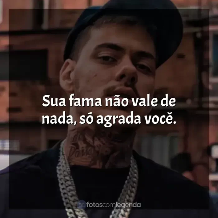 Frases de MC Kako para status: Sua fama não vale de nada, só agrada você.