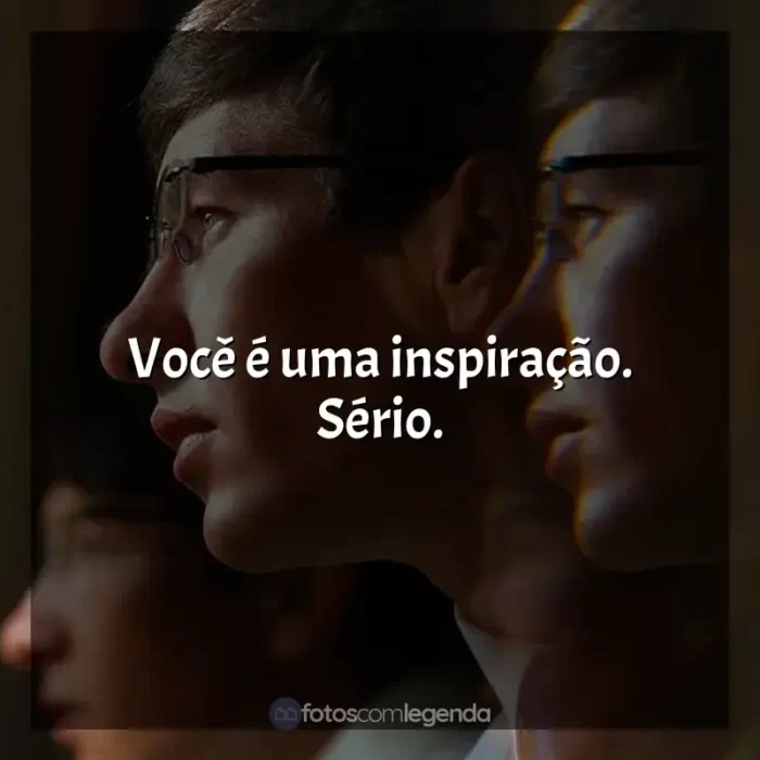 Filme Saltburn frases: Você é uma inspiração. Sério.