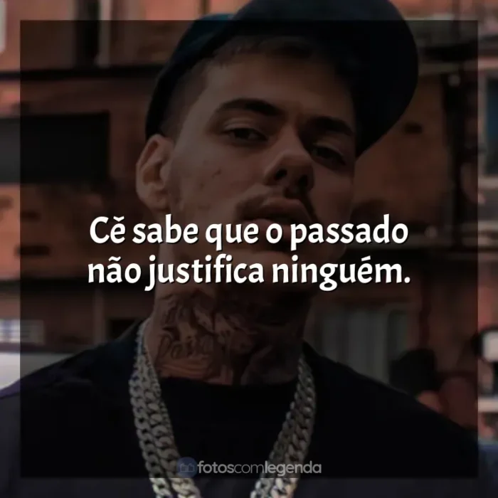 Frases de MC Kako para status: Cê sabe que o passado não justifica ninguém.