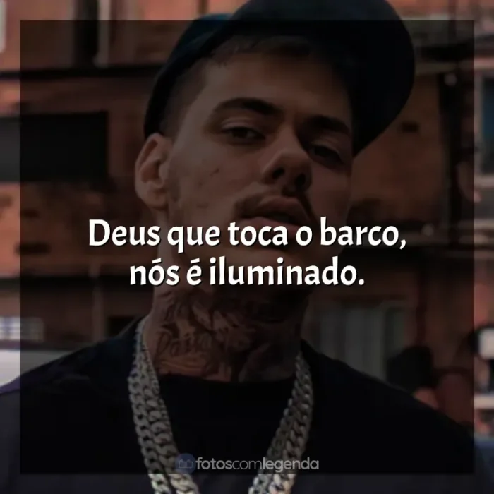 Mensagens MC Kako frases: Deus que toca o barco, nós é iluminado.