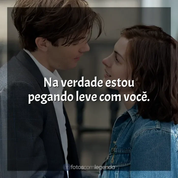 Frases de efeito do filme Um Dia: Na verdade estou pegando leve com você.