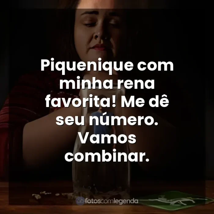 Frases de efeito da série Bebê Rena: Piquenique com minha rena favorita! Me dê seu número. Vamos combinar.