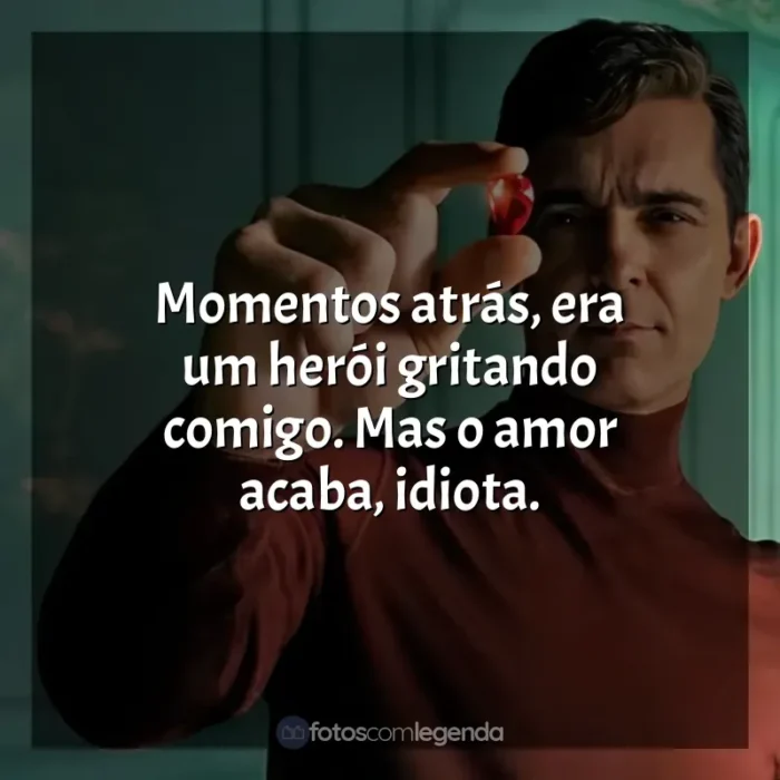 Frases da série Berlim: Momentos atrás, era um herói gritando comigo. Mas o amor acaba, idiota.