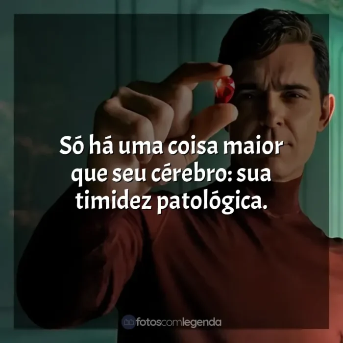 Frases de efeito da série Berlim: Só há uma coisa maior que seu cérebro: sua timidez patológica.