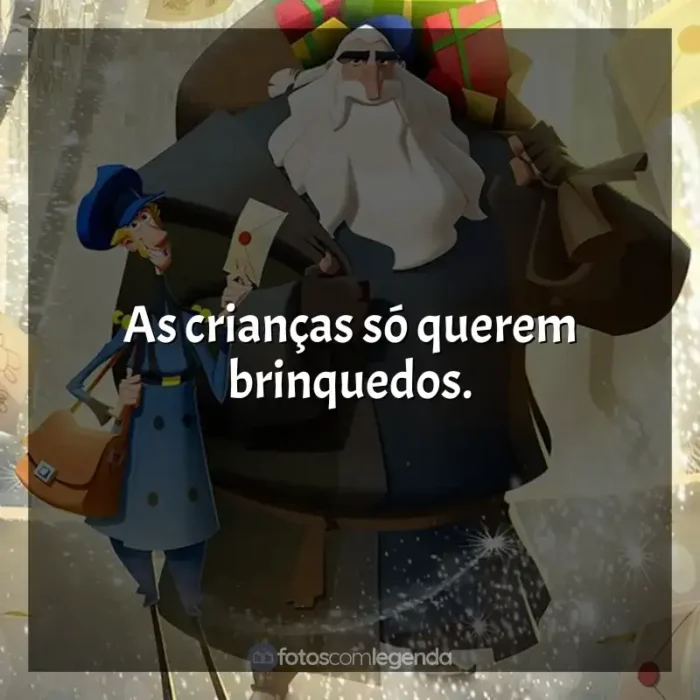 Frases do filme Klaus: As crianças só querem brinquedos.