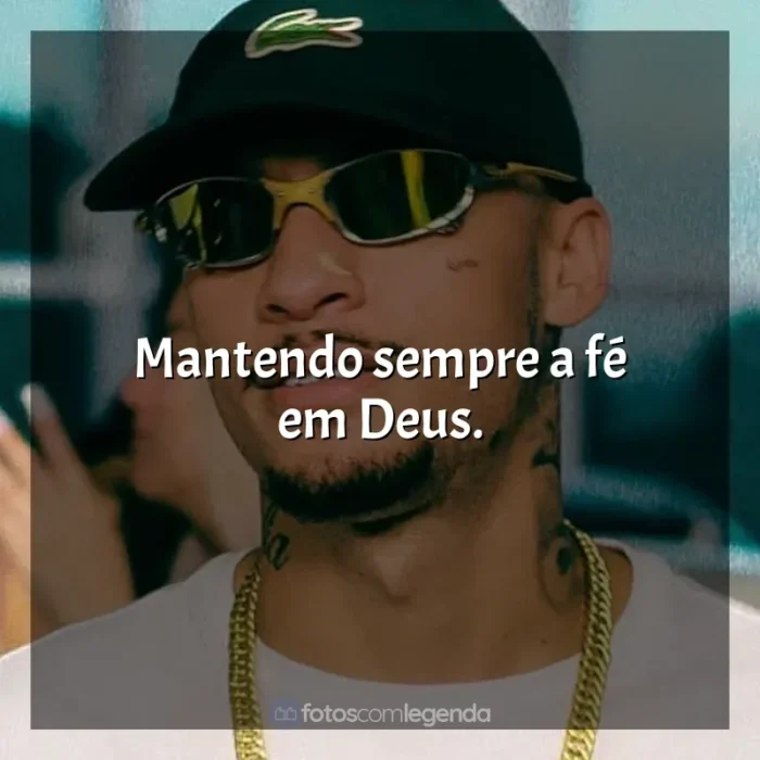 Frases de efeito de música MC Kadu: Mantendo sempre a fé em Deus.