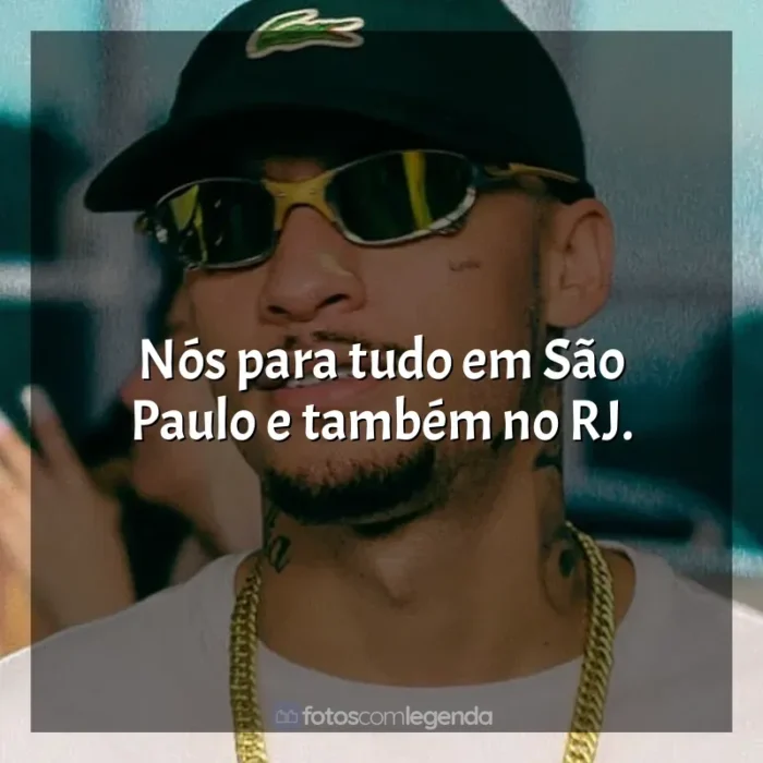 Frases de MC Kadu música: Nós para tudo em São Paulo e também no RJ.