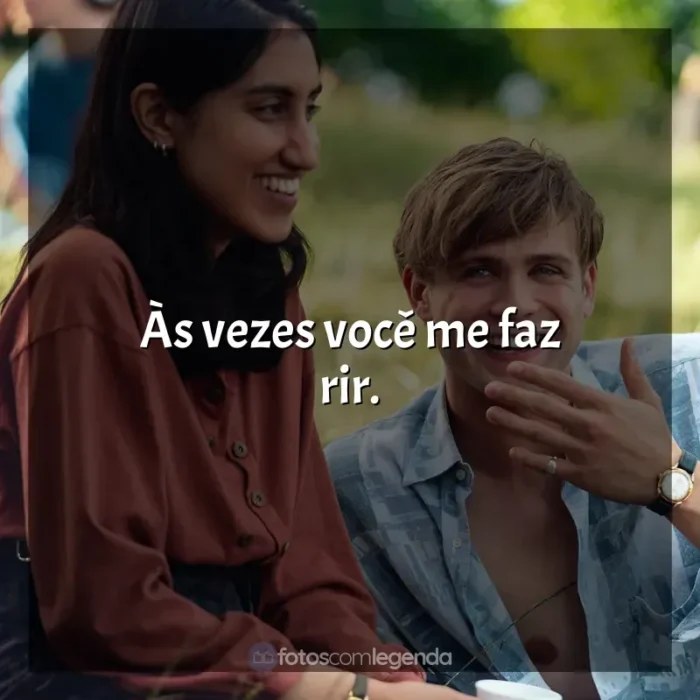 Frases de Um Dia série: Às vezes você me faz rir.