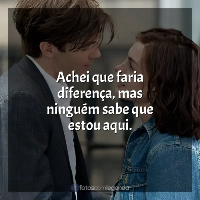 Frases de Um Dia filme: Achei que faria diferença, mas ninguém sabe que estou aqui.