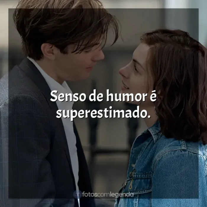 Frases de Um Dia filme: Senso de humor é superestimado.