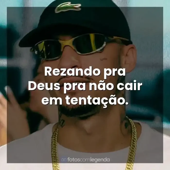 Frases de Música MC Kadu: Rezando pra Deus pra não cair em tentação.