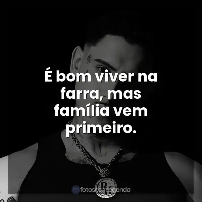 Frases MC PH músicas: É bom viver na farra, mas família vem primeiro.