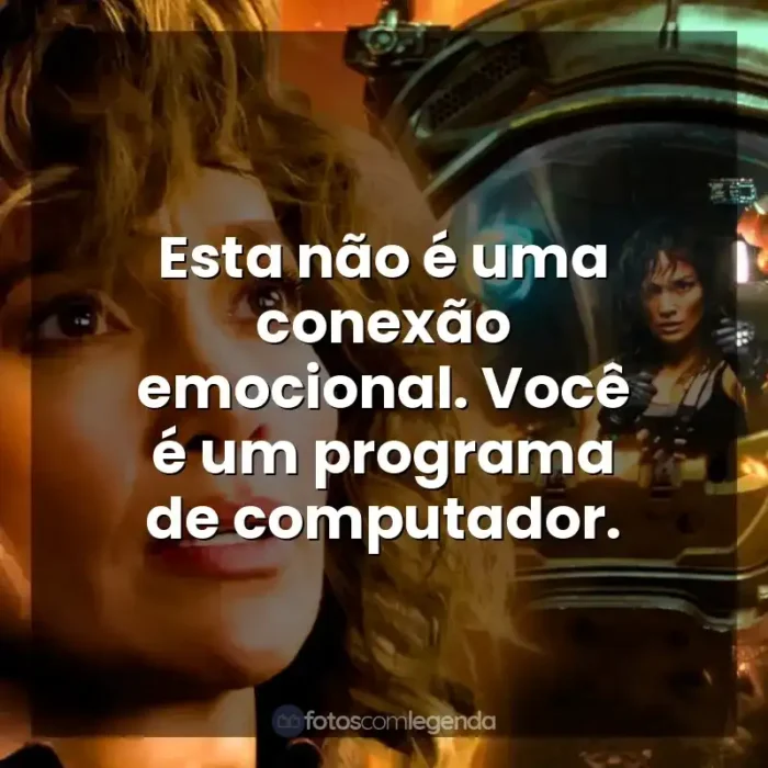 Filme Atlas frases: Esta não é uma conexão emocional. Você é um programa de computador.