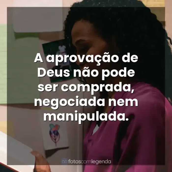 Frases de Quarto de Guerra filme: A aprovação de Deus não pode ser comprada, negociada nem manipulada.