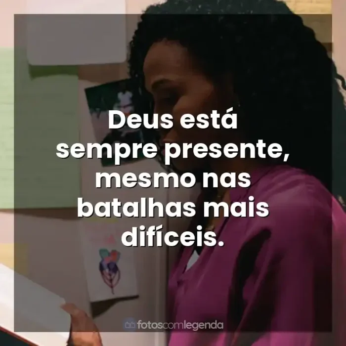 Frases do filme Quarto de Guerra: Deus está sempre presente, mesmo nas batalhas mais difíceis.