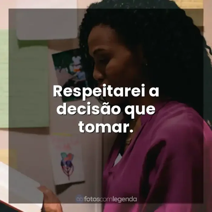 Filme Quarto de Guerra frases: Respeitarei a decisão que tomar.