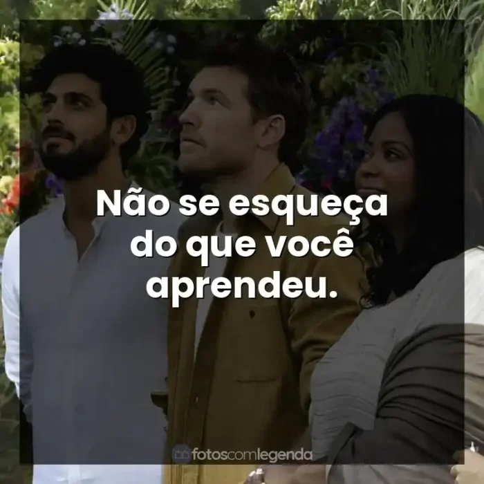 Filme A Cabana frases: Não se esqueça do que você aprendeu.