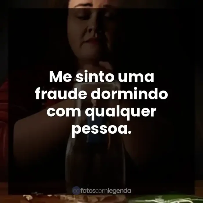 Frases de efeito da série Bebê Rena: Me sinto uma fraude dormindo com qualquer pessoa.