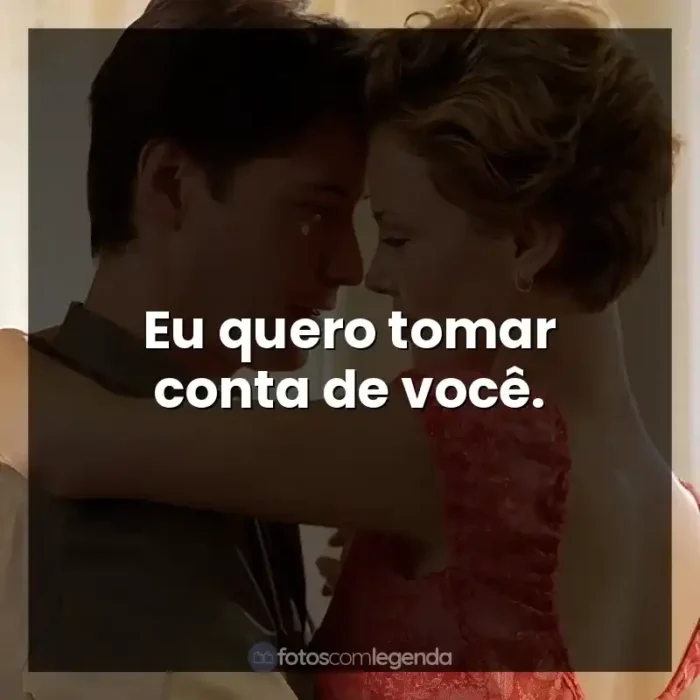 Frases Doce Novembro filme: Eu quero tomar conta de você.