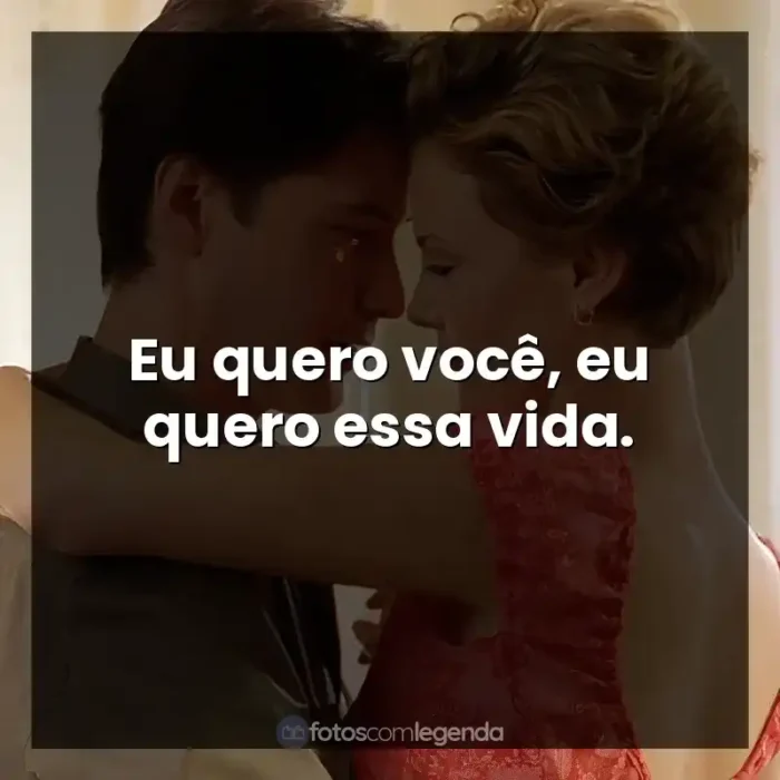 Frases de Doce Novembro filme: Eu quero você, eu quero essa vida.