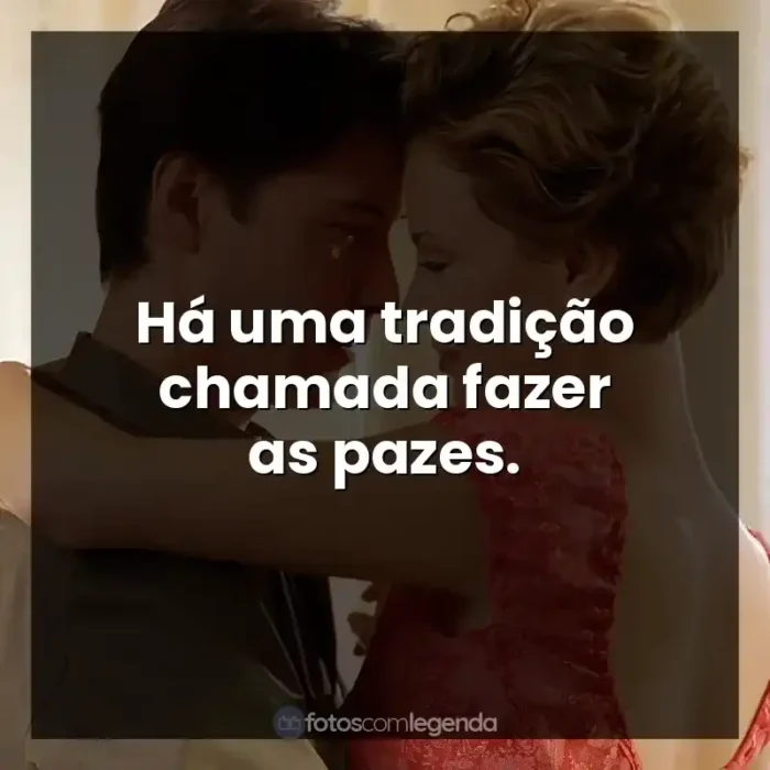 Filme Doce Novembro frases: Há uma tradição chamada fazer as pazes.