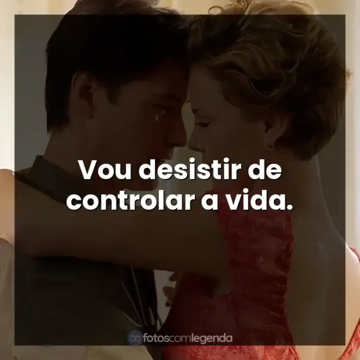 Frases de Doce Novembro filme: Vou desistir de controlar a vida.