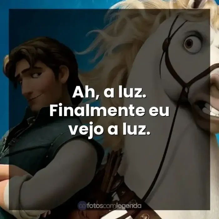 Frases do Filme Enrolados: Ah, a luz. Finalmente eu vejo a luz.