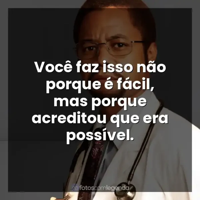 Frases Mãos Talentosas: A História de Ben Carson filme: Você faz isso não porque é fácil, mas porque acreditou que era possível.