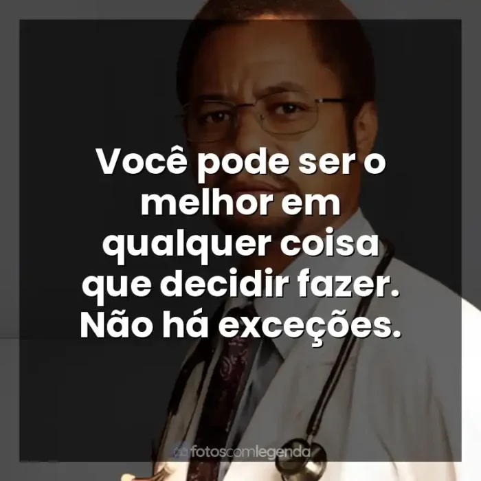 Frases de Mãos Talentosas: A História de Ben Carson filme: Você pode ser o melhor em qualquer coisa que decidir fazer. Não há exceções.