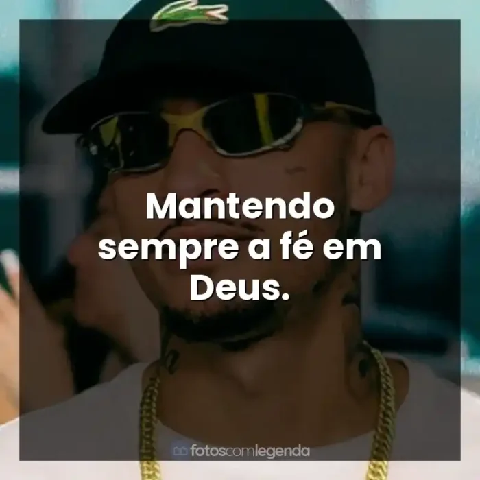 Frases de efeito de música MC Kadu: Mantendo sempre a fé em Deus.