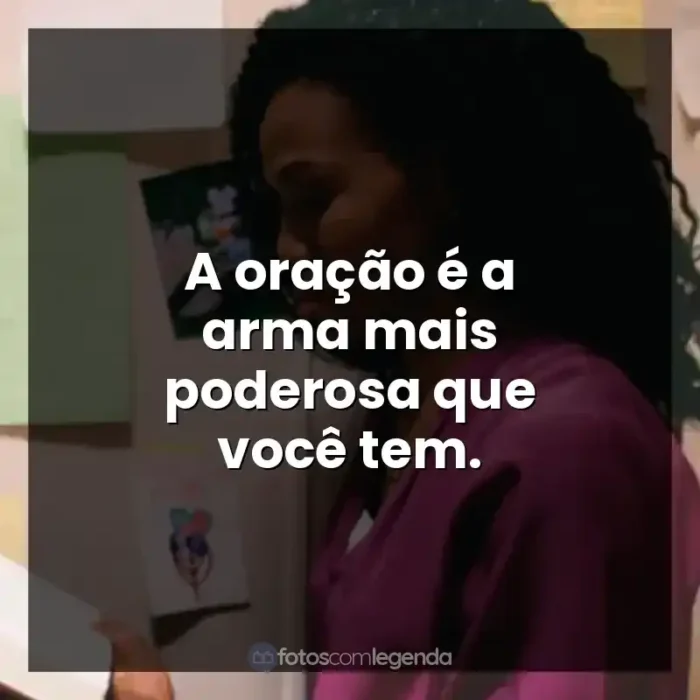 Frases do Filme Quarto de Guerra: A oração é a arma mais poderosa que você tem.