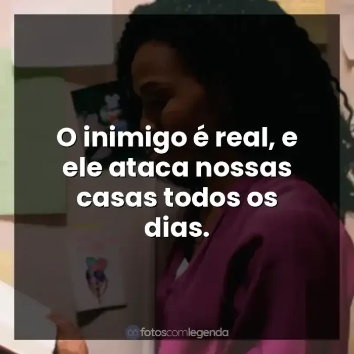 Frases de Quarto de Guerra filme: O inimigo é real, e ele ataca nossas casas todos os dias.