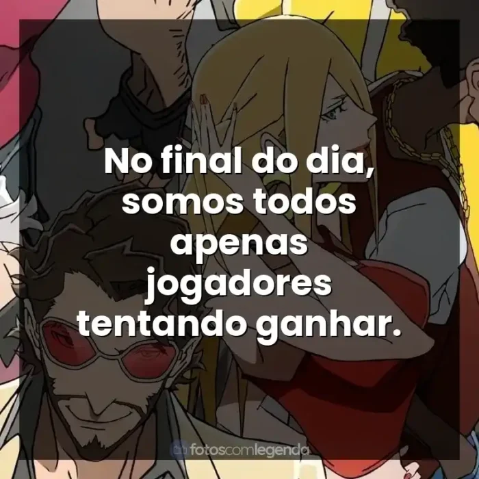 Frases de efeito da série Super Crooks: No final do dia, somos todos apenas jogadores tentando ganhar.