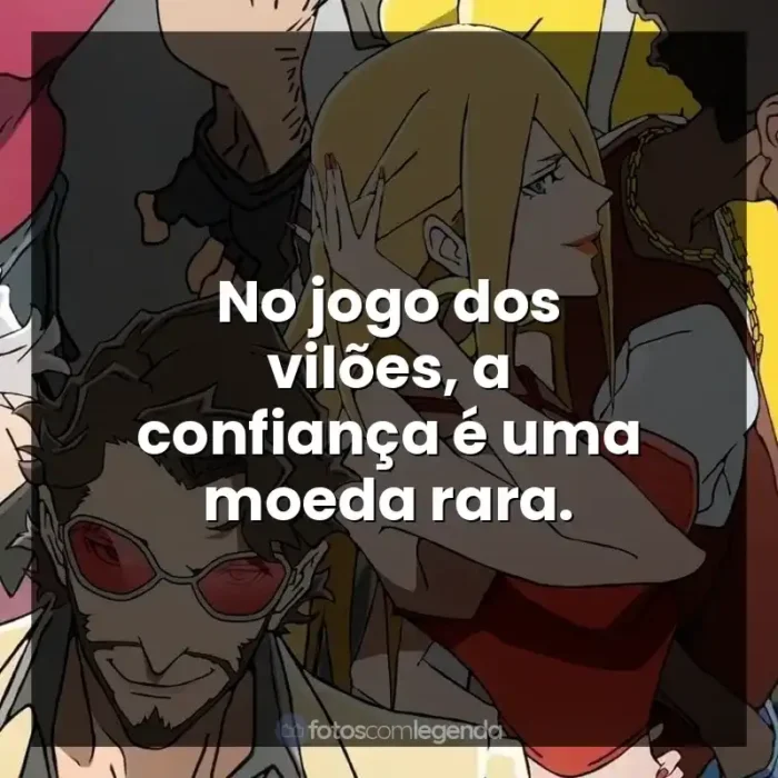 Frases da Série Super Crooks: No jogo dos vilões, a confiança é uma moeda rara.